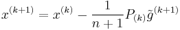 x^{(k%2B1)} = x^{(k)} - \frac{1}{n%2B1} P_{(k)} \tilde{g}^{(k%2B1)}