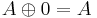 A \oplus 0 = A