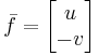 \bar{f} = \begin{bmatrix}u\\ -v\end{bmatrix}