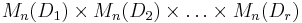 M_n(D_1) \times M_n(D_2) \times \dots \times M_n(D_r)