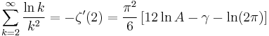 \sum_{k=2}^\infty \frac{\ln k}{k^2}=-\zeta^{\prime}(2)=\frac{\pi^2}{6}\left[12\ln A-\gamma-\ln(2\pi)\right]