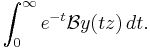 \int_0^\infty e^{-t} \mathcal{B}y(tz) \, dt.