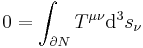 0 = \int_{\partial N} T^{\mu \nu} \mathrm{d}^3 s_{\nu} \!