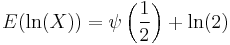 E(\ln(X))=\psi\left(\frac{1}{2}\right)%2B\ln(2)