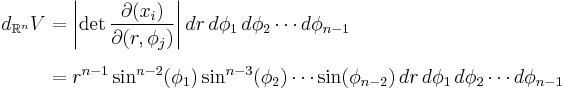 
\begin{align}
d_{\mathbb{R}^n}V & = 
\left|\det\frac{\partial (x_i)}{\partial(r,\phi_j)}\right|
dr\,d\phi_1 \, d\phi_2\cdots d\phi_{n-1} \\[6pt]
& = r^{n-1}\sin^{n-2}(\phi_1)\sin^{n-3}(\phi_2)\cdots \sin(\phi_{n-2})\,
dr\,d\phi_1 \, d\phi_2\cdots d\phi_{n-1}
\end{align}
