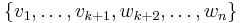 \{ v_1,\ldots, v_{k%2B1},w_{k%2B2},\ldots,w_n\}