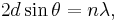 
2 d\sin\theta = n\lambda,\!
