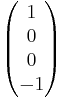 \begin{pmatrix} 1 \\ 0 \\ 0 \\ -1\end{pmatrix} 