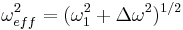  \omega_{eff}^{2} = (\omega_{1}^{2} %2B \Delta\omega^{2})^{1/2} 