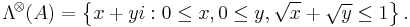 \mathrm{\Lambda}^{\!\otimes}\! \left({A}\right) = \left\{ x%2Byi�: 0\leq x, 0\leq y, \sqrt{x}%2B\sqrt{y}\leq 1\right\}.