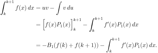 \begin{align}
\int_k^{k%2B1} f(x)\,dx &= uv - \int v\,du &{}\\
&= \Big[f(x)P_1(x) \Big]_k^{k%2B1} - \int_k^{k%2B1} f'(x)P_1(x)\,dx \\[8pt]
&=-B_1(f(k) %2B f(k%2B1)) - \int_k^{k%2B1} f'(x)P_1(x)\,dx.
\end{align} 