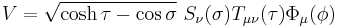 V= \sqrt{\cosh\tau-\cos\sigma}\,\,S_\nu(\sigma)T_{\mu\nu}(\tau)\Phi_\mu(\phi)\,