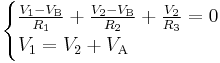 
\begin{cases}
\frac{V_1 - V_\text{B}}{R_1} %2B \frac{V_2 - V_\text{B}}{R_2} %2B \frac{V_2}{R_3} = 0\\
V_1 = V_2 %2B V_\text{A}\\
\end{cases}
