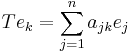 Te_k = \sum_{j=1}^n a_{jk} e_j