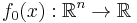 f_0(x): \mathbb{R}^n \to \mathbb{R}