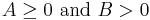  A \geq 0 \mbox{ and } B > 0 