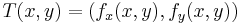  T(x,y) = \left (f_x(x,y),f_y(x,y)\right )