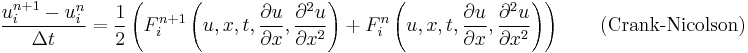 \frac{u_{i}^{n %2B 1} - u_{i}^{n}}{\Delta t} = 
\frac{1}{2}\left(
F_{i}^{n %2B 1}\left(u, x, t, \frac{\partial u}{\partial x}, \frac{\partial^2 u}{\partial x^2}\right) %2B 
F_{i}^{n}\left(u, x, t, \frac{\partial u}{\partial x}, \frac{\partial^2 u}{\partial x^2}\right)
\right) \qquad \mbox{(Crank-Nicolson)}