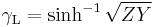 \gamma_\mathrm L=\sinh^{-1}{\sqrt{ZY}}