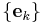 \{\mathbf{e}_{k}\}