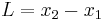 L=x_{2}-x_{1}\,