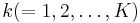 k (=1,2,\ldots,K)