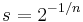 s=2^{-1/n}