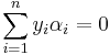 \sum_{i=1}^n y_i \alpha_i = 0