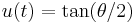 u(t) = \tan(\theta/2)\;