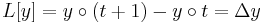 L[y]=y\circ (t%2B1) - y\circ t = \Delta y