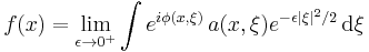  f(x) = \lim \limits_{\epsilon \rightarrow 0^%2B} \int e^{i \phi(x,\xi)}\, a(x,\xi) e^{-\epsilon |\xi|^2/2} \, \mathrm{d} \xi 