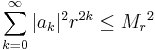 \sum^\infty_{k = 0} |a_k|^2r^{2k} \le {M_r}^2