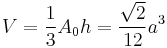 V={1\over3} A_0h ={\sqrt{2}\over12}a^3 \,