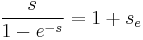 \frac{s}{1-e^{-s}}=1%2Bs_e 