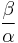 \frac{\beta}{\alpha}