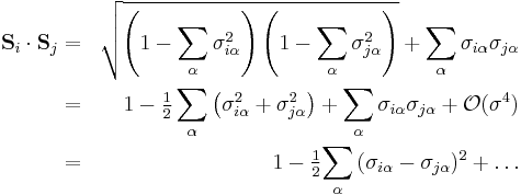 \begin{align}
{\mathbf{S}}_i  \cdot {\mathbf{S}}_j  
&=& \sqrt {\left( {1 - \sum\limits_\alpha  {\sigma ^2 _{i\alpha } } } \right)\left( {1 - \sum\limits_\alpha  {\sigma ^2 _{j\alpha } } } \right)}  %2B \sum\limits_\alpha  {\sigma_{i\alpha } \sigma _{j\alpha } } \\ 
&=& 1 - \tfrac{1}{2}
\sum\limits_\alpha  \left({{\sigma ^2 _{i\alpha }} %2B {\sigma ^2 _{j\alpha } } }\right)  %2B  \sum\limits_\alpha {\sigma _{i\alpha } \sigma _{j\alpha } }  %2B \mathcal{O}(\sigma ^4 )\\
&=&
1 - \tfrac{1}
{2}{\sum\limits_\alpha  {(\sigma _{i\alpha } }  - \sigma _{j\alpha } )^2 }  %2B \ldots 
\end{align}
