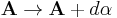 \mathbf{A} \rightarrow \mathbf{A} %2B d\alpha