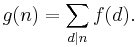 
g(n) = \sum_{d|n}f(d).\;
