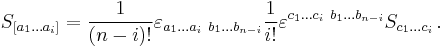 S_{[a_1 \dots a_i]} = \frac{1}{(n-i)!} \varepsilon_{a_1 \dots a_i~b_1 \dots b_{n-i}} \frac{1}{i!} \varepsilon^{c_1 \dots c_i~b_1 \dots b_{n-i}} S_{c_1 \dots c_i} \,.