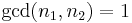 \gcd(n_1, n_2)=1