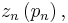 z_{n}\left( p_{n}\right) , 