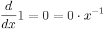 \frac{d}{dx}1=0=0\cdot x^{-1}