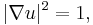 |\nabla u|^2 = 1,