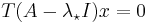 T(A-\lambda_\star I)x=0