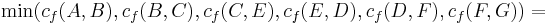 \min(c_f(A,B),c_f(B,C),c_f(C,E),c_f(E,D),c_f(D,F),c_f(F,G)) = 