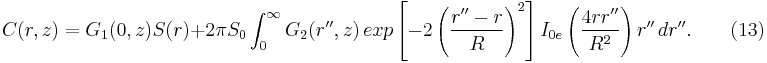  C(r,z)=G_1(0,z)S(r)%2B2\pi S_0\int_{0}^{\infty} G_2(r'',z)\,exp\left [-2\left (\frac{r''-r}{R} \right )^2 \right ]I_{0e}\left(\frac{4rr''}{R^2} \right )r''\,dr''.\qquad(13)