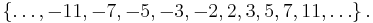 \{ \dots, -11, -7, -5, -3, -2, 2, 3, 5, 7, 11, \dots \}\, .