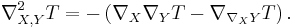 \nabla^2_{X,Y} T = -\left(\nabla_X \nabla_Y T - \nabla_{\nabla_X Y} T\right).