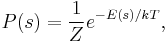 
P(s) = \frac{1}{Z} e^{- E(s) / kT},
