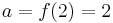 a=f(2)=2